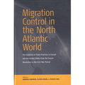 Migration Control in the North-Atlantic World: The Evolution of State Practices in Europe and the United States from the French Revolution to the Inte