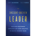 The Insight-Driven Leader: How High-Performing Companies Are Using Analytics to Unlock Business Value