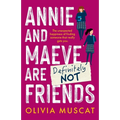 Annie and Maeve Are Definitely Not Friends: An uplifting story of an unexpected friendship