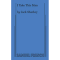 I Take This Man: A Screwball Farce