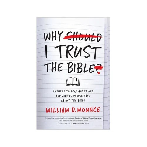 Why I Trust the Bible: Answers to Real Questions and Doubts People Have about the Bible