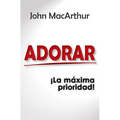 Adorar: ¡La Máxima Prioridad!