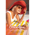 Grandma, Go Wash Your Hair: Because Growing Older Doesn't Mean Growing Invisible