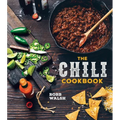 The Chili Cookbook: A History of the One-Pot Classic, with Cook-Off Worthy Recipes from Three-Bean to Four-Alarm and Con Carne to Vegetarian