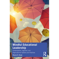 Mindful Educational Leadership: Contemplative, Cognitive, and Organizational Systems and Practices