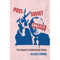 Post-Soviet Graffiti: Free Speech in Authoritarian States