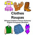 English-Portuguese (Brazilian) Clothes/Roupas Bilingual Children's Picture Dictionary