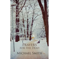 Prayers for the Dead and Other Poems