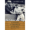 The Colonel and Hug: The Partnership That Transformed the New York Yankees