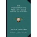 The Problem Of Evil And Sufferings: A Solution And The Antidote