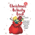 Christmas Activity Book for Kids: Ages 6-10: A Creative Holiday Coloring, Drawing, Word Search, Maze, Games, and Puzzle Art Activities Book for Boys a