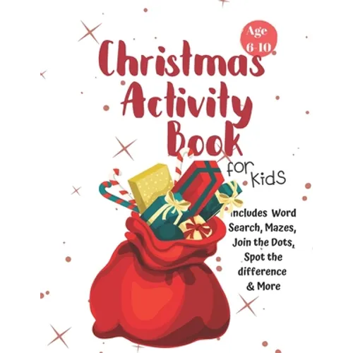 Christmas Activity Book for Kids: Ages 6-10: A Creative Holiday Coloring, Drawing, Word Search, Maze, Games, and Puzzle Art Activities Book for Boys a