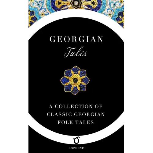 Georgian Tales: A Collection of Classic Georgian Folk Tales