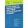 Study Guide to Madame Bovary and Three Tales by Gustave Flaubert