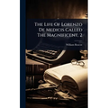 The Life Of Lorenzo De Medicis Called The Magnificent, 2