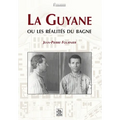 Guyane ou les réalités du bagne (La)