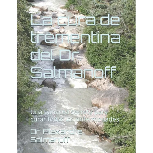 La cura de trementina del Dr. Salmanoff: Una panacea secreta para curar todas las enfermedades