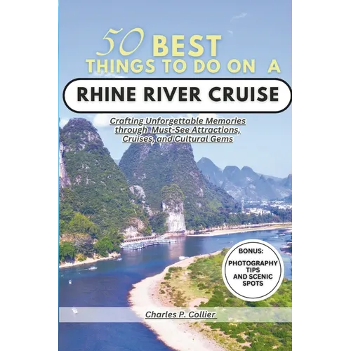 Best 50 things to do on a Rhine river cruise: Crafting Unforgettable Memories through Must-See Attractions, Cruises, and Cultural Gems