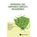 Mathematical Logic, Computability, Complexity, & Randomness
