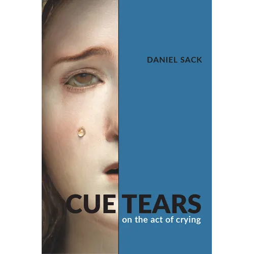Cue Tears: On the Act of Crying