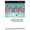 Rapid Urbanization and Flood Losses Over the Past Two Decades Using GO-Consequence Tool