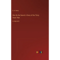 Won By the Sword; A Story of the Thirty Years' War: in large print