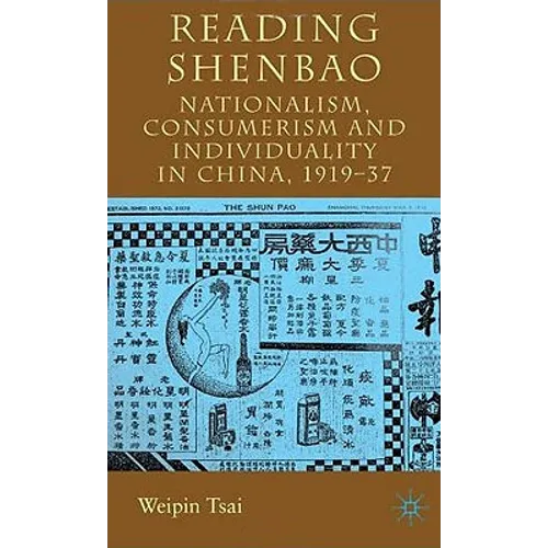 Reading Shenbao: Nationalism, Consumerism and Individuality in China 1919-37