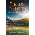 Fields of Glory: Tales from the Diamond