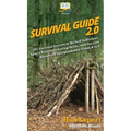Survival Guide 2.0: 101 Survival Secrets to Be Self Sufficient, Learn Primitive Living Skills, and Survive Anywhere Independently From A to Z