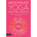 Menopause Yoga(tm) and Wellbeing: A Daily Practice Guide for Perimenopause to Second Spring
