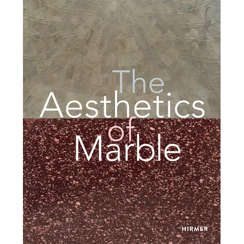 The Aesthetics of Marble: From Late Antiquity to the Present