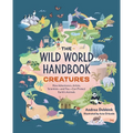 The Wild World Handbook: Creatures
