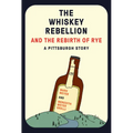 The Whiskey Rebellion and the Rebirth of Rye