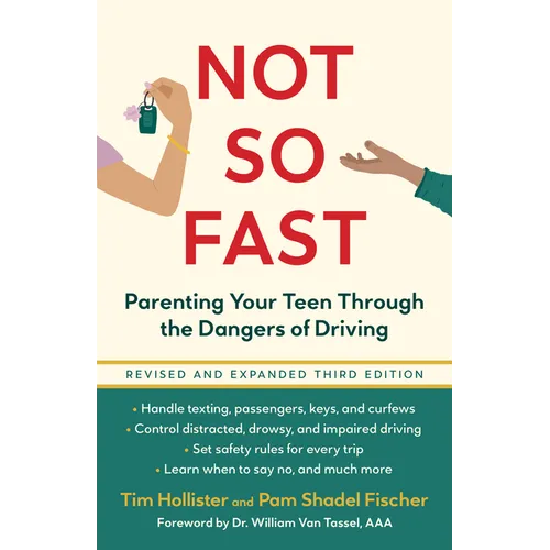 Not So Fast: Parenting Your Teen Through the Dangers of Driving