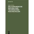 Die Aumundsche Reform Der Technischen Hochschulen: Eine Gefahr Für Die Deutsche Wirtschaft