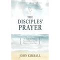 The Disciples' Prayer: The Simple Yet Profound Framework Jesus Gave His Followers to Use in Prayer