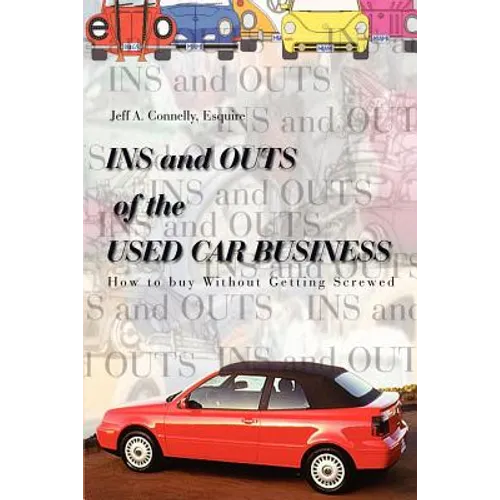 Ins and Outs of the Used Car Business: How to Buy Without Getting Screwed