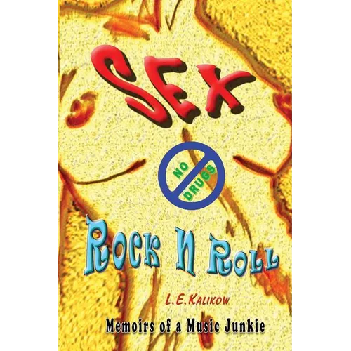 Sex, No Drugs & Rock'N'Roll: Memoirs Of A Music Junkie