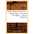 Sancti Martini Legionensis. Opera Omnia Accurante J.-P. Migne. Série 2 (Éd.1855)