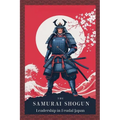 The Samurai Shogun: Leadership in Feudal Japan
