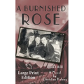 A Burnished Rose: Book I & II - Large Print Edition