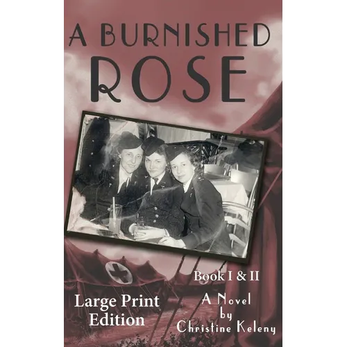 A Burnished Rose: Book I & II - Large Print Edition