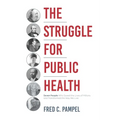 The Struggle for Public Health: Seven People Who Saved the Lives of Millions and Transformed the Way We Live