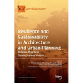 Resilience and Sustainability in Architecture and Urban Planning: Policies, Practices, Strategies and Visions
