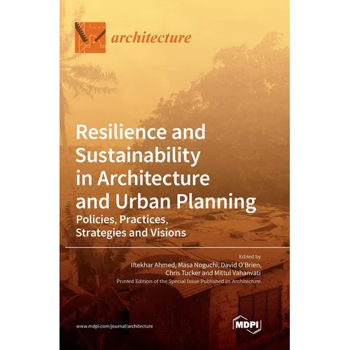 Resilience and Sustainability in Architecture and Urban Planning: Policies, Practices, Strategies and Visions