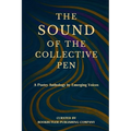The Sound of the Collective Pen: A Poetry Anthology by Emerging Voices