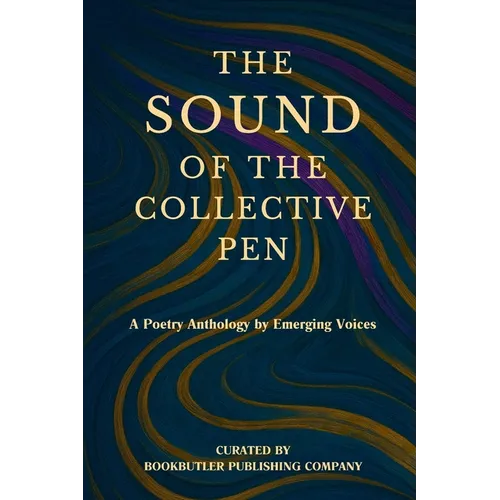 The Sound of the Collective Pen: A Poetry Anthology by Emerging Voices