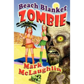 Beach Blanket Zombie: Weird Tales of the Undead & Other Humanoid Horrors