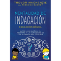 Mentalidad de Indagación: Nutre Los Suenos, El Asombro Y La Curiosidad de Los Alumnos Más Jóvenes
