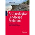 Archaeological Landscape Evolution: The Mariana Islands in the Asia-Pacific Region